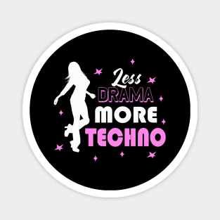 Less Drama More Techno EDM Dance Disco Party Girl Magnet